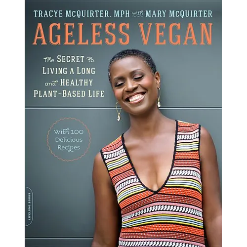 Ageless Vegan: The Secret to Living a Long and Healthy Plant-Based Life - Paperback