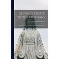 St Paul's Epistle to the Ephesians: a Revised Text and Translation With Exposition and Notes - Hardcover