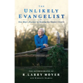 The Unlikely Evangelist: One Man's Journey to Sharing the Gospel Clearly. - Paperback
