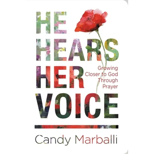 He Hears Her Voice: Growing Closer to God Through Prayer - Hardcover