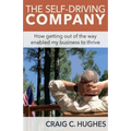 The Self-Driving Company: How Getting Out of the Way Enabled My Business to Thrive - Paperback