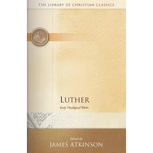 Luther: Early Theological Works - Paperback