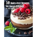 50 Dairy-Free Desserts for Sweet Cravings - Paperback