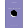 remnants of a moon heart: a collection of poetry, prose, and prompts - Paperback