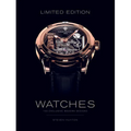 Limited Edition Watches: 150 Exclusive Modern Designs - Hardcover