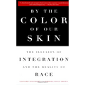 By the Color of Our Skin: The Illusion of Integration and the Reality of Race - Paperback