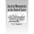 Ancient Monuments in the United States - Paperback