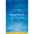Flyover Church: How Jesus' Ministry in Rural Places Is Good News Everywhere - Paperback