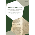 Canon Formation: Tracing the Role of Sub-Collections in the Biblical Canon - Paperback