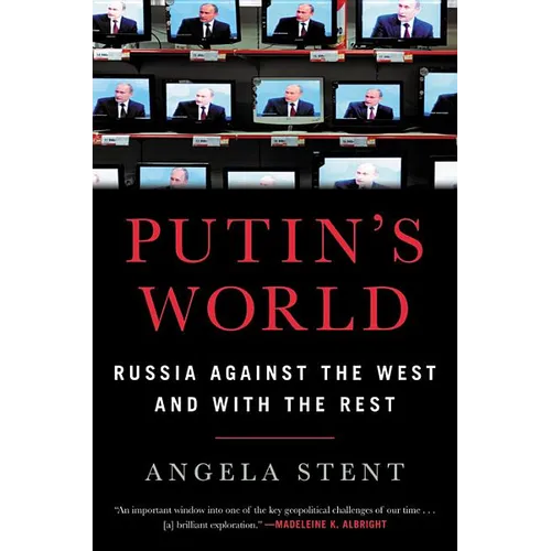 Putin's World: Russia Against the West and with the Rest - Hardcover