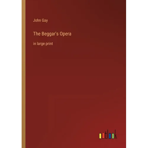 The Beggar's Opera: in large print - Paperback