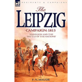 The Leipzig Campaign: 1813-Napoleon and the "Battle of the Nations" - Hardcover