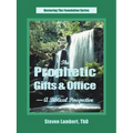 The Prophetic Gifts & Office - A Biblical Perspective - Paperback