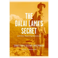 The Dalai Lama's Secret and Other Reporting Adventures: Stories from a Cold War Correspondent - Hardcover