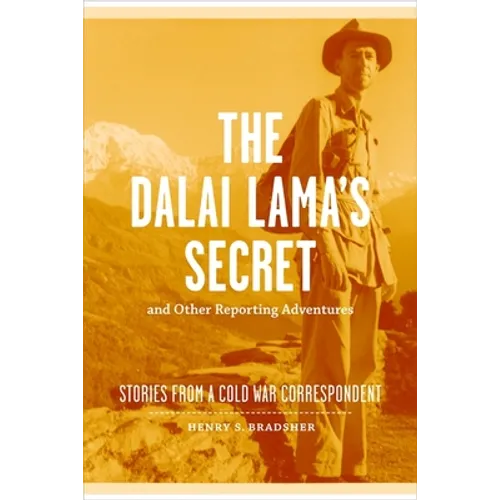 The Dalai Lama's Secret and Other Reporting Adventures: Stories from a Cold War Correspondent - Hardcover