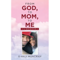 From God, to Mom, to Me: A Memoir - Paperback