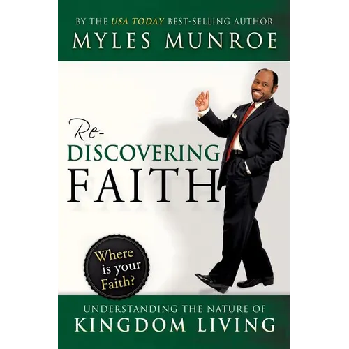 Rediscovering Faith: Understanding the Nature of Kingdom Living - Paperback