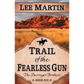 Trail of the Fearless Gun: The Darringer Brothers Book Six - Paperback