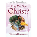 May We See Christ? - A New Testament Journey - Paperback