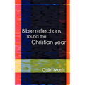 Bible Reflections Round the Christia - Paperback