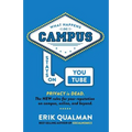 What Happens on Campus Stays on YouTube: The NEW rules for your reputation on campus, online, and beyond. - Paperback