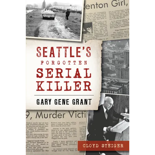 Seattle's Forgotten Serial Killer: Gary Gene Grant - Paperback