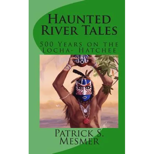 Haunted River Tales: 500 Years on the Loxahatchee - Paperback
