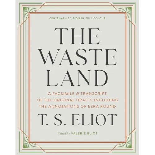 The Waste Land: A Facsimile & Transcript of the Original Drafts Including the Annotations of Ezra Pound - Hardcover