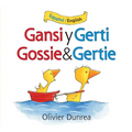 Gansi Y Gerti/Gossie and Gertie: Bilingual English-Spanish - Board Book
