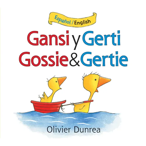 Gansi Y Gerti/Gossie and Gertie: Bilingual English-Spanish - Board Book