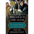 I Was Told to Come Alone: My Journey Behind the Lines of Jihad - Paperback