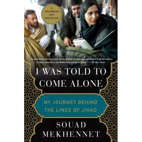 I Was Told to Come Alone: My Journey Behind the Lines of Jihad - Paperback