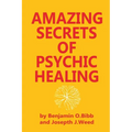 Amazing Secrets of Psychic Healing - Paperback