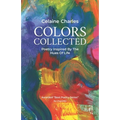 Colors Collected: Poetry Inspired By The Hues Of Life - Paperback