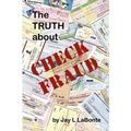 The Truth about Check Fraud - Paperback