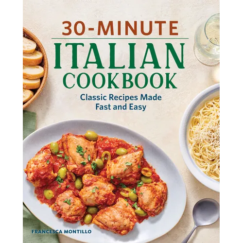 30-Minute Italian Cookbook: Classic Recipes Made Fast and Easy - Paperback