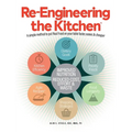 Re-Engineering the Kitchen: A simple method to put Real Food on your table faster, easier, & cheaper - Hardcover