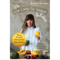 The Low Carb No Sugar Solution: How to Carb Detox with 38 Keto and Paleo Diet Friendly Recipes - Paperback