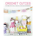Crochet Cuties: Patterns for 24 Dolls and 60 Clothes and Accessories - Paperback