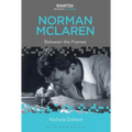 Norman McLaren: Between the Frames - Paperback