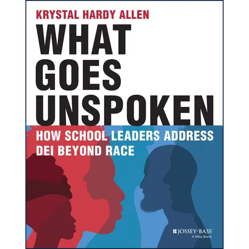 What Goes Unspoken: How School Leaders Address Dei Beyond Race - Paperback