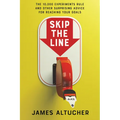Skip the Line: The 10,000 Experiments Rule and Other Surprising Advice for Reaching Your Goals - Hardcover