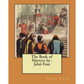 The Book of Martyrs by: John Foxe - Paperback