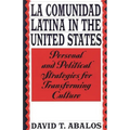 La Comunidad Latina in the United States: Personal and Political Strategies for Transforming Culture - Paperback