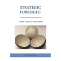 Strategic Foresight: A New Look at Scenarios - Hardcover