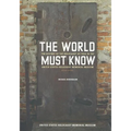 The World Must Know: The History of the Holocaust as Told in the United States Holocaust Memorial Museum - Paperback