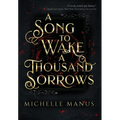 A Song to Wake a Thousand Sorrows: The Song Duology: Book One - Hardcover