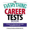 The Everything Career Tests Book: 10 Tests to Determine the Right Occupation for You - Paperback