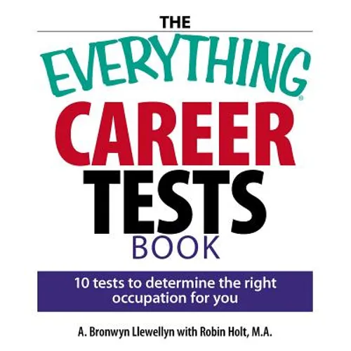 The Everything Career Tests Book: 10 Tests to Determine the Right Occupation for You - Paperback