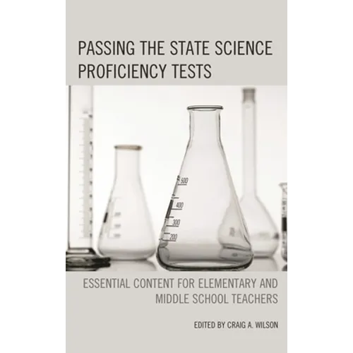 Passing the State Science Proficiency Tests: Essential Content for Elementary and Middle School Teachers - Paperback
